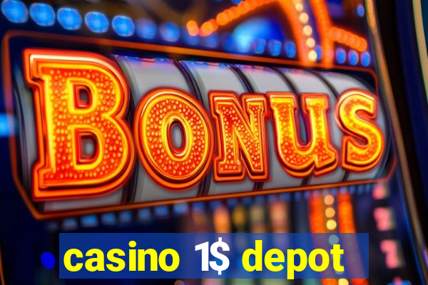 casino 1$ depot