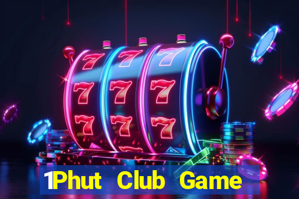 1Phut Club Game Bài Ma Thuật