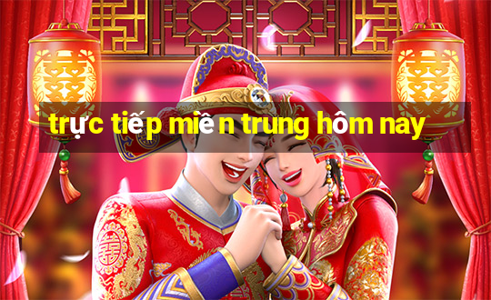 trực tiếp miền trung hôm nay