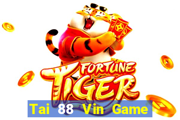 Tai 88 Vin Game Bài Vui