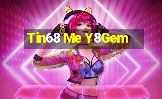 Tin68 Me Y8Gem