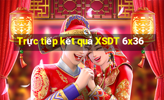 Trực tiếp kết quả XSDT 6x36