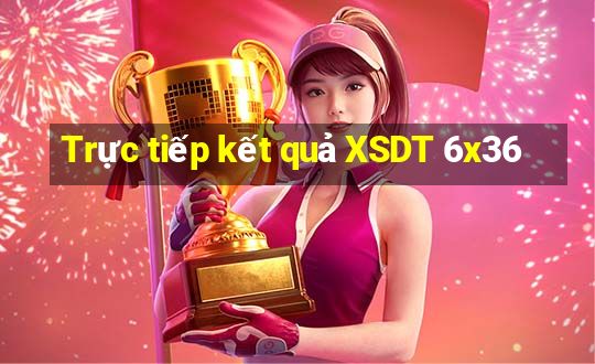 Trực tiếp kết quả XSDT 6x36