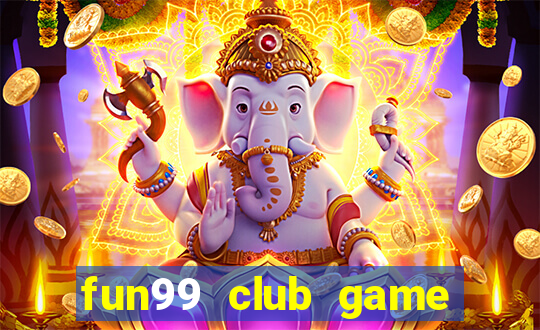 fun99 club game bài đổi thưởng