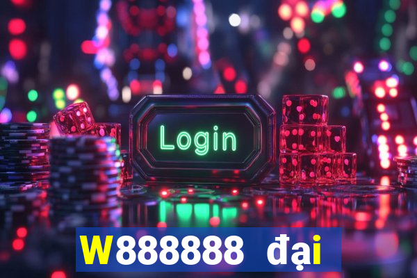 W888888 đại phát 8888 hoàng kim