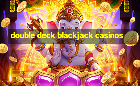 double deck blackjack casinos