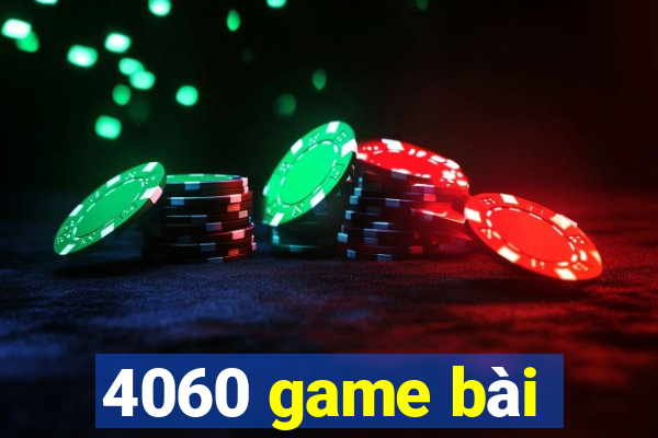 4060 game bài