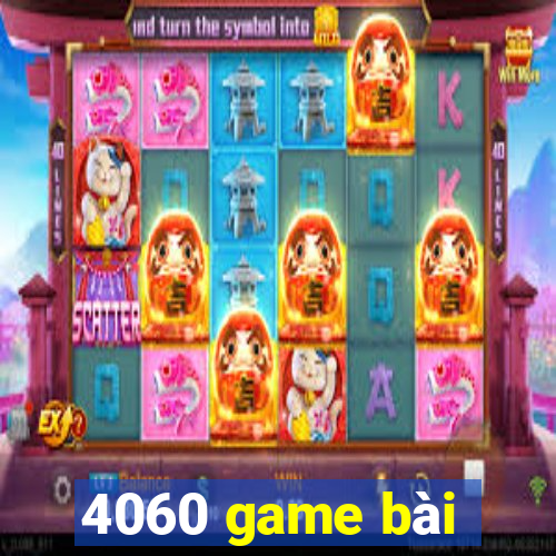 4060 game bài