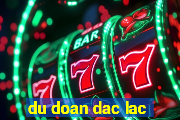 du doan dac lac