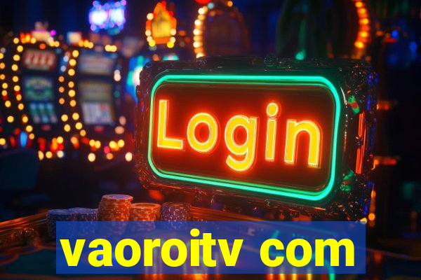 vaoroitv com