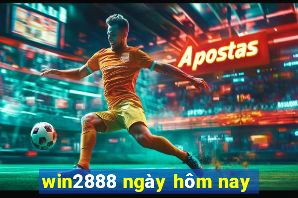 win2888 ngày hôm nay