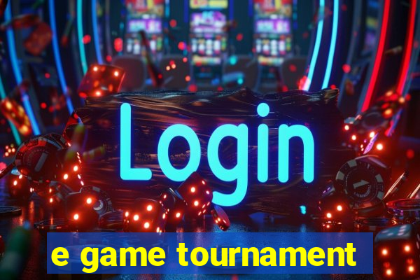 e game tournament