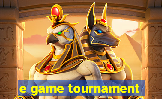 e game tournament