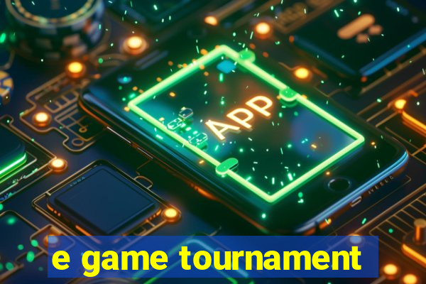 e game tournament