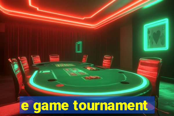 e game tournament