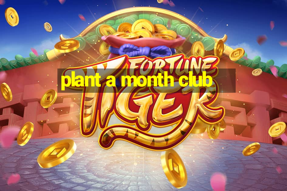 plant a month club