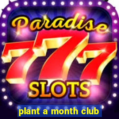 plant a month club