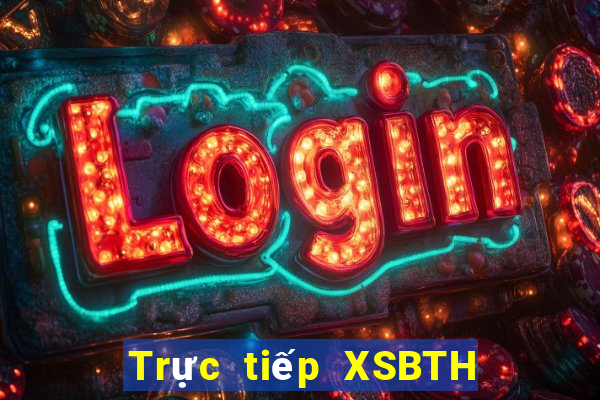 Trực tiếp XSBTH ngày 21