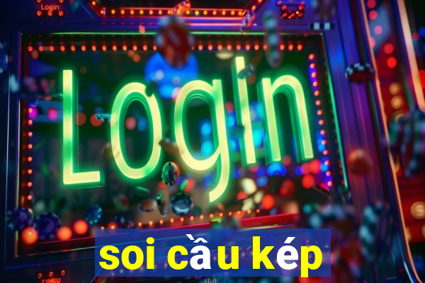 soi cầu kép