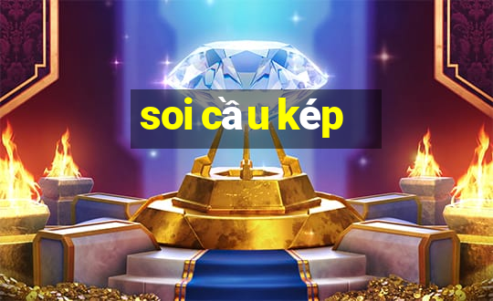 soi cầu kép