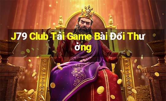 J79 Club Tải Game Bài Đổi Thưởng