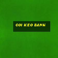 coi keo banh