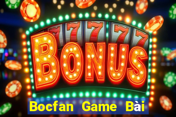 Bocfan Game Bài Online Miễn Phí