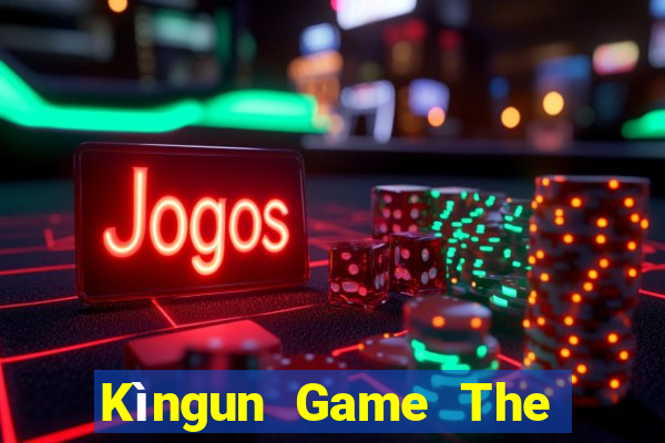 Kìngun Game The Bài Hay Nhất 2021