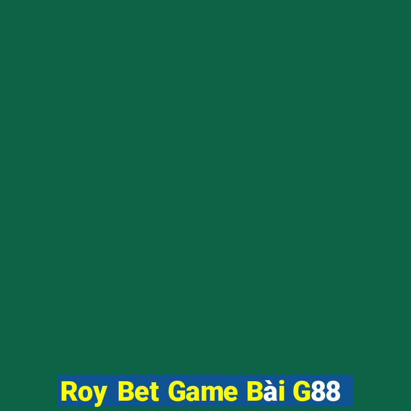 Roy Bet Game Bài G88