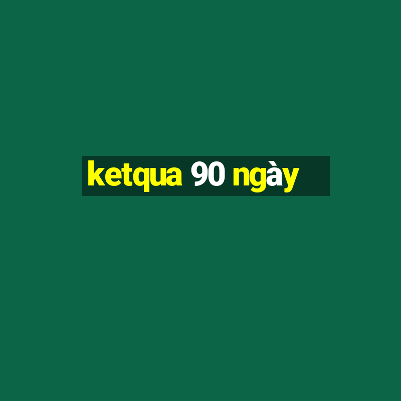 ketqua 90 ngày