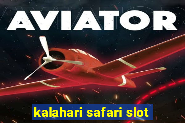 kalahari safari slot