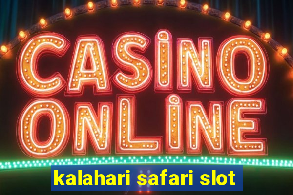 kalahari safari slot