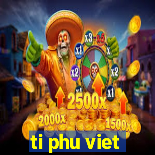 ti phu viet