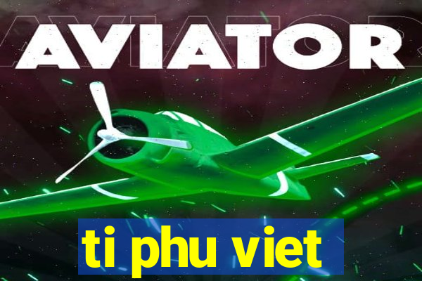 ti phu viet