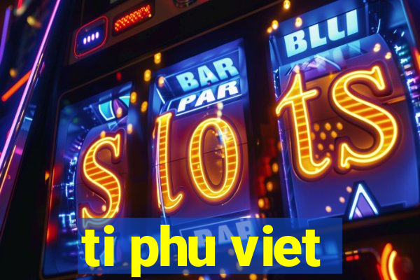 ti phu viet