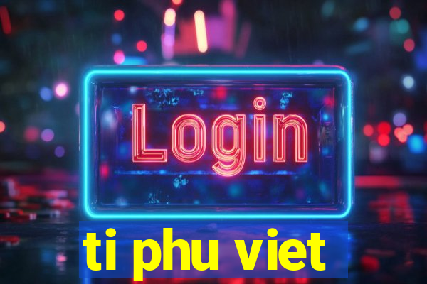 ti phu viet