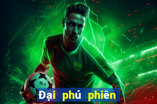 Đại phú phiên bản 3