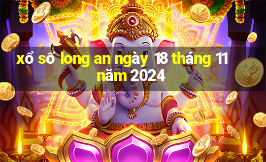 xổ số long an ngày 18 tháng 11 năm 2024