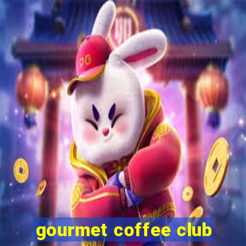 gourmet coffee club