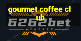 gourmet coffee club