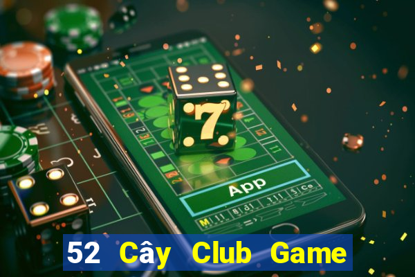 52 Cây Club Game Bài 3 Cây Đổi Thưởng