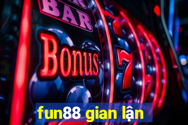 fun88 gian lận