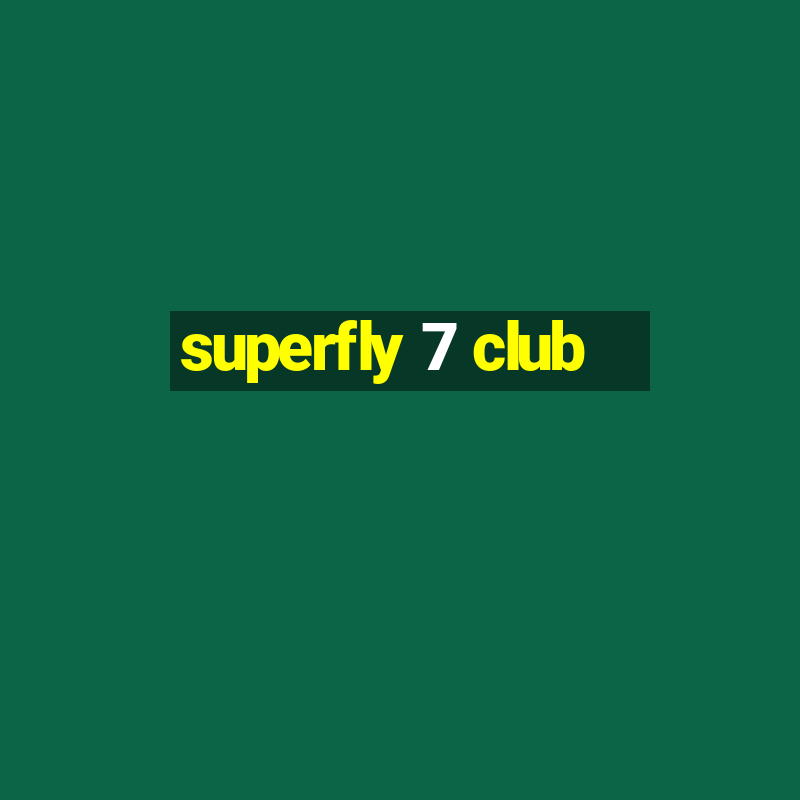 superfly 7 club