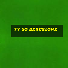 ty so barcelona