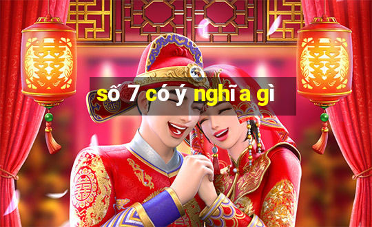 số 7 có ý nghĩa gì