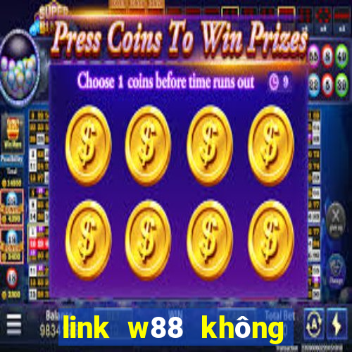 link w88 không bị chặn