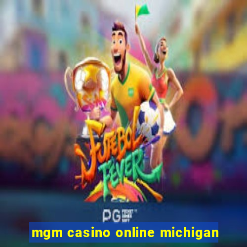 mgm casino online michigan