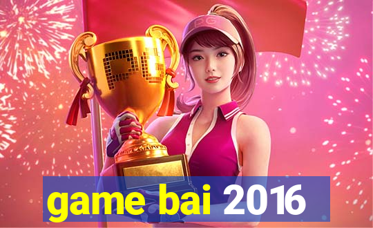 game bai 2016