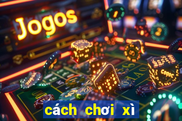 cách chơi xì dách luôn thắng