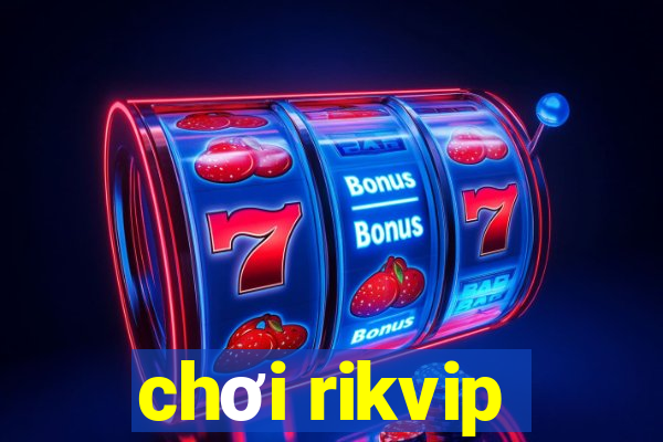 chơi rikvip